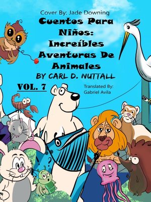 cover image of Asombrosas Aventuras De Animales--Volume 7